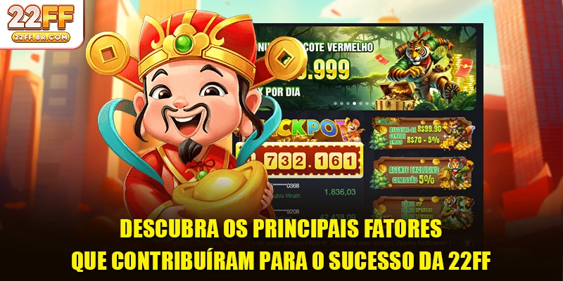 Descubra os principais fatores que contribuíram para o sucesso da 22FF