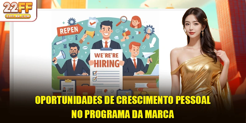 Oportunidades de crescimento pessoal no programa da marca